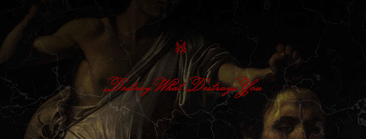 Destroy What Destroys You